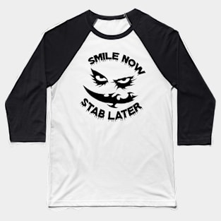 Smile Now Stab Later 2 Baseball T-Shirt